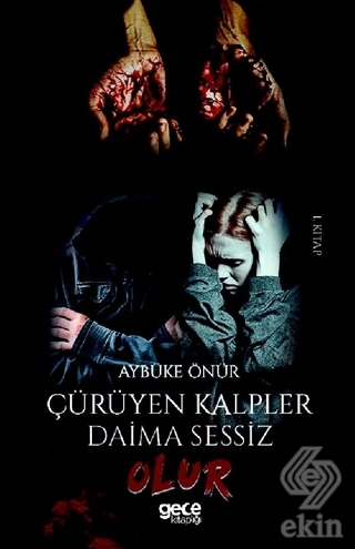 Çürüyen Kalpler Daima Sessiz Olur (1. Kitap)