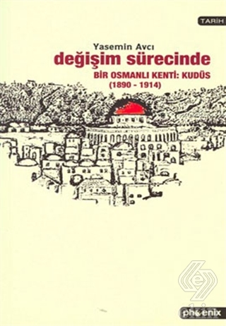 Değişim Sürecinde Bir Osmanlı Kenti: Kudüs (1890-1