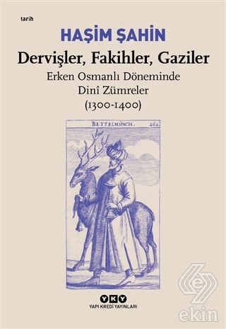 Dervişler, Fakihler, Gaziler - Erken Osmanlı Dönem