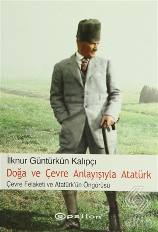 Doğa ve Çevre Anlayışıyla Atatürk