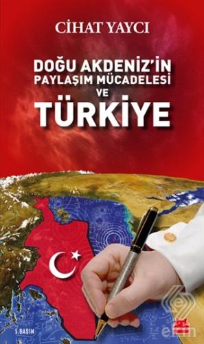 Doğu Akdeniz\'in Paylaşım Mücadelesi ve Türkiye