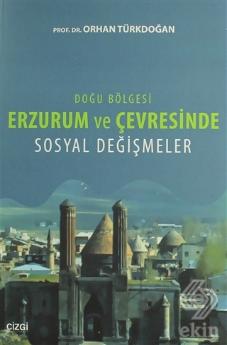 Doğu Bölgesi Erzurum ve Çevresinde Sosyal Değişmel