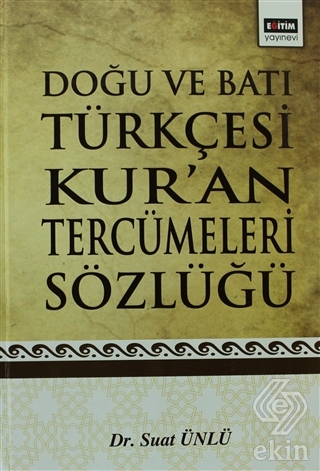 Doğu ve Batı Türkçesi Kur\'an Tercümeleri Sözlüğü
