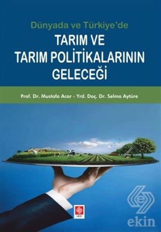 Dünyada ve Türkiyede Tarım ve Tarım Pol.Geleceği