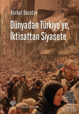 Dünyadan Türkiye\'ye, İktisattan Siyasete