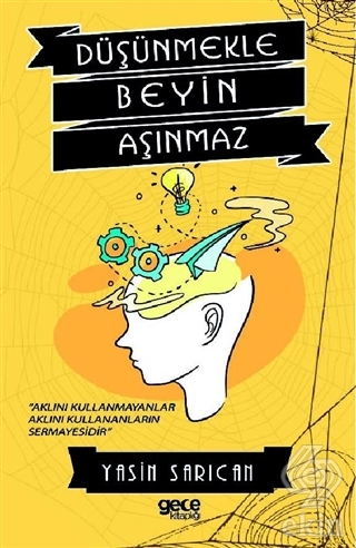 Düşünmekle Beyin Aşınmaz
