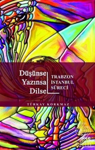 Düşünsel Yazınsal Dilsel - Trabzon İstanbul Süreci