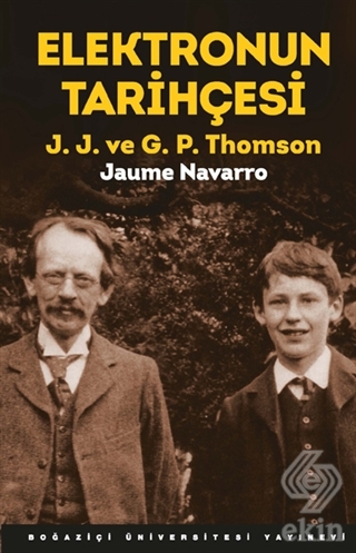 Elektronun Tarihçesi - J. J. ve G. P. Thomson