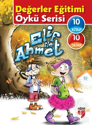 Elif ile Ahmet - Değerler Eğitimi Öykü Serisi (10