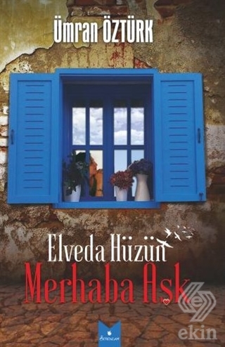 Elveda Hüzün Merhaba Aşk
