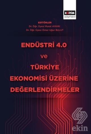 Endüstri 4.0 ve Türkiye Ekonomisi Üzerine Değerlen