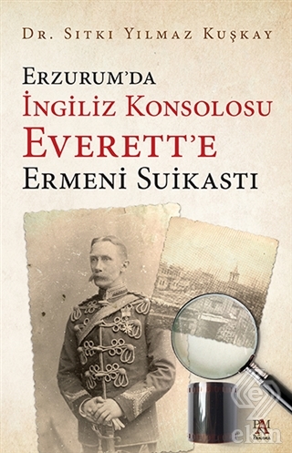 Erzurum'da İngiliz Konsolosu Everett'e Ermeni Suik