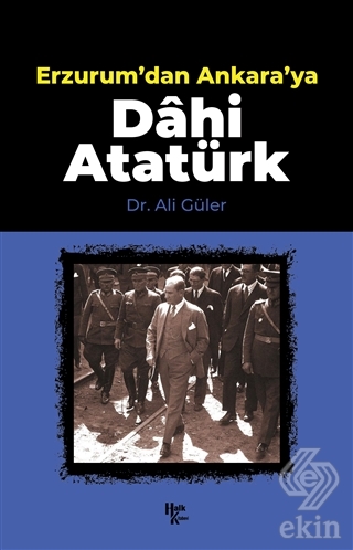 Erzurum'dan Ankara'ya Dahi Atatürk
