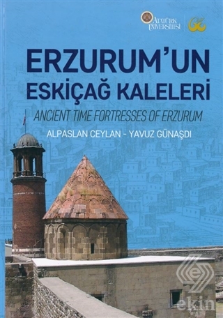 Erzurum\'un Eskiçağ Kaleleri