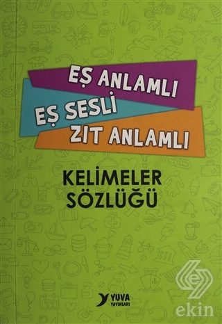 Eş Anlamlı, Eş Sesli, Zıt Anlamlı Kelimeler Sözlüğ