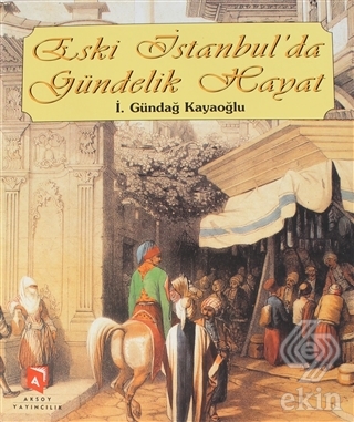 Eski İstanbul\'da Gündelik Hayat