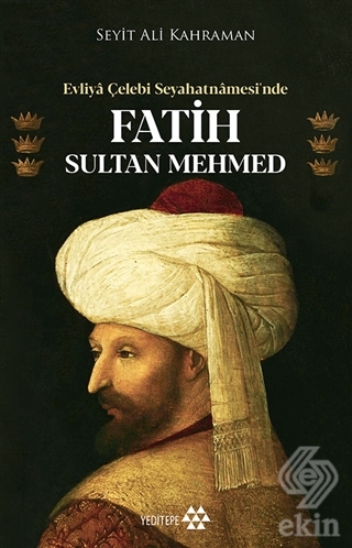 Evliya Çelebi Seyahatnamesi\'nde Fatih Sultan Mehme