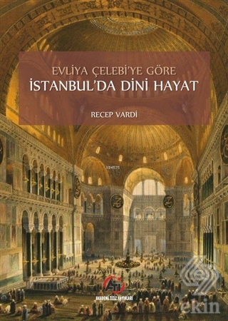 Evliya Çelebi\'ye Göre İstanbul\'da Dini Hayat