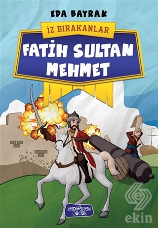 Fatih Sultan Mehmet - İz Bırakanlar