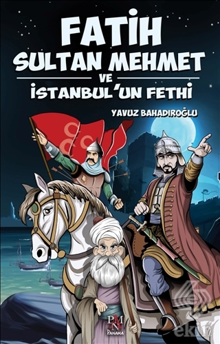 Fatih Sultan Mehmet ve İstanbul\'un Fethi