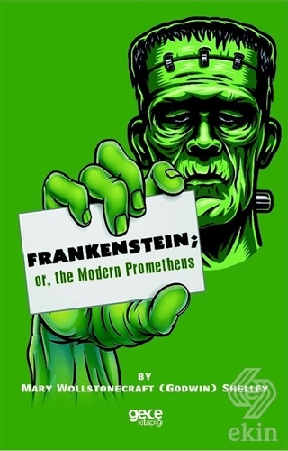 Frankenstein: or the Modern Prometheus