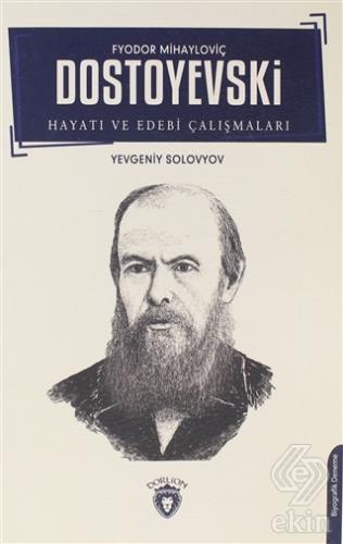 Fyodor Mihayloviç Dostoyevski Hayatı ve Edebi Çalı