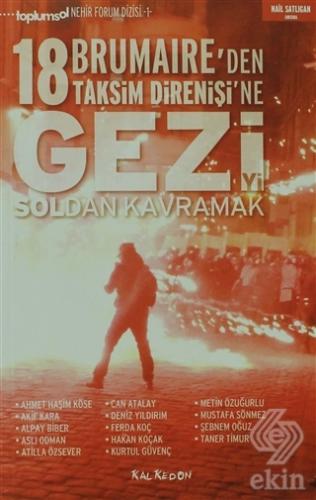 Gezi\'yi Soldan Kavramak 18 Brumaire\'den Taksim Dir