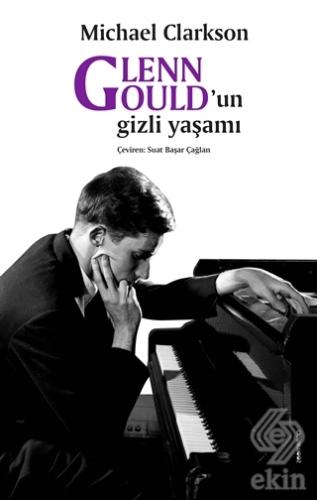 Glenn Gould\'un gizli yaşamı