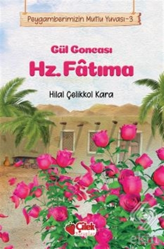 Gül Goncası Hz. Fatıma - Peygamberimizin Mutlu Yuv