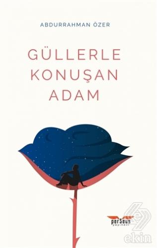 Güllerle Konuşan Adam