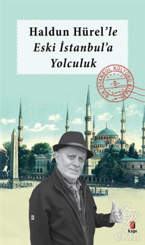 Haldun Hürel\'le Eski İstanbul\'a Yolculuk