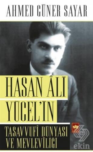 Hasan Ali Yücel\'in Tasavvufi Dünyası ve Mevleviliğ