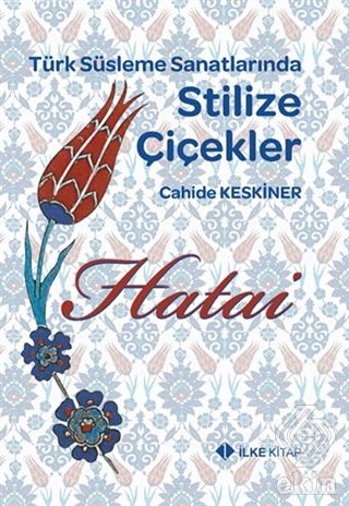 Hatai - Türk Süsleme Sanatlarında Stilize Çiçekler