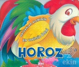 Hayvanlar Aleminin En Vakitsiz Öteni : Horoz