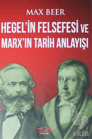 Hegel\'in Felsefesi ve Marx\'ın Tarih Anlayışı