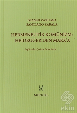 Hermeneutik Komünizm: Heidegger\'den Marx\'a