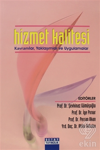 Hizmet Kalitesi Kavramlar, Yaklaşımlar ve Uygulama
