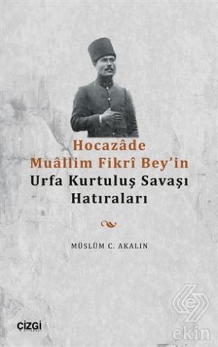 Hocazade Muallim Fikri Bey'in Urfa Kurtuluş Savaşı