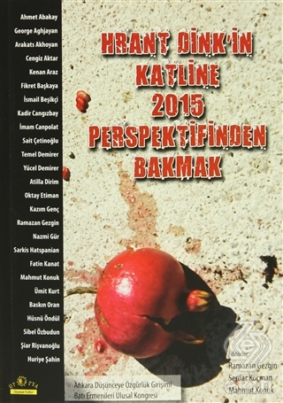 Hrant Dink\'in Katline 2015 Perspektifinden Bakmak