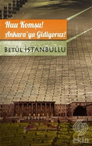 Huu Komşu! Ankara\'ya Gidiyoruz!