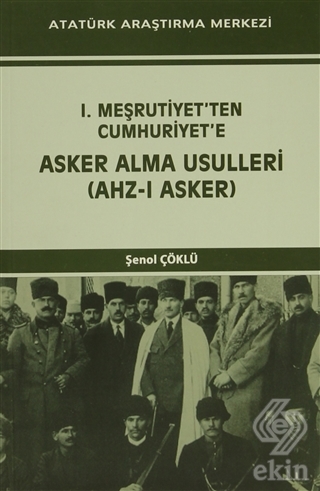 I. Meşrutiyet\'ten Cumhuriyet\'e Asker Alma Usuller