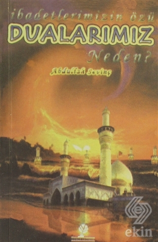İbadetimizin Özü Dualarımız Neden?