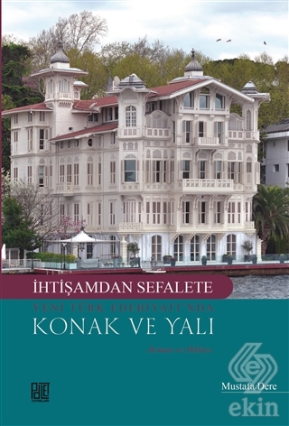 İhtişamdan Sefalete Yeni Türk Edebiyatı\'nda Konak