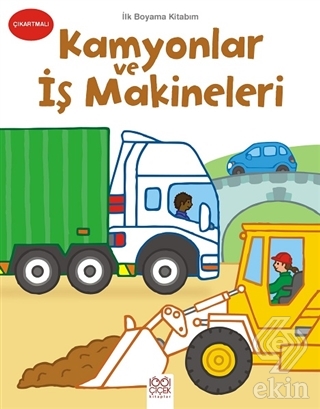 İlk Boyama Kitabım - Kamyonlar ve İş Makineleri