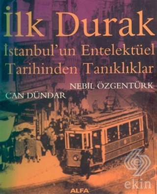 İlk Durak İstanbul\'un Entelektüel Tarihinden Tanık