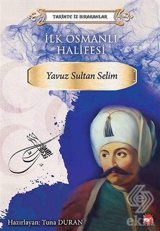 İlk Osmanlı Halifesi Yavuz Sultan Selim