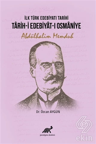 İlk Türk Edebiyatı Tarihi - Tarih-i Edebiyat-ı Osm