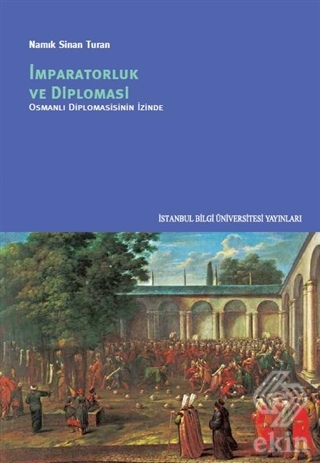 İmparatorluk ve Diplomasi - Osmanlı Diplomasinin İ