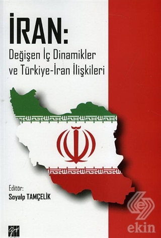İran: Değişen İç Dinamikler ve Türkiye-İran İlişki