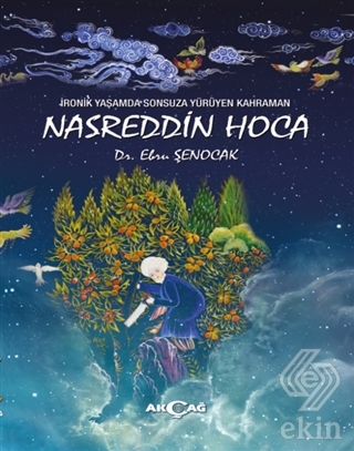 İronik Yaşamda Sonsuza Yürüyen Kahraman Nasreddin
